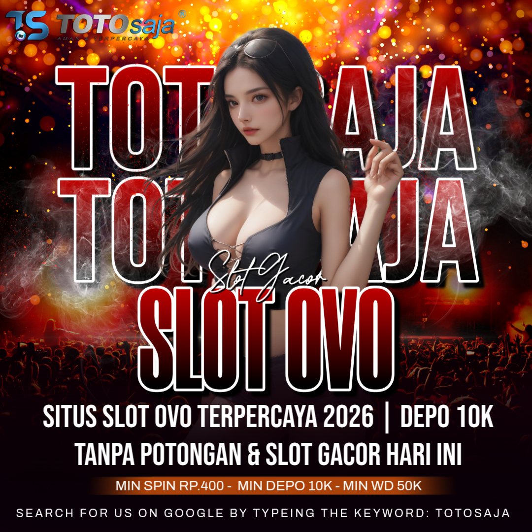 TOTOSAJA - Situs Slot OVO Terpercaya 2026 | Depo 10K Tanpa Potongan & Slot Gacor Hari Ini